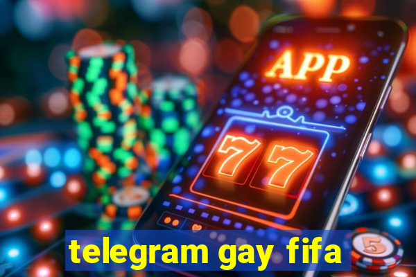 telegram gay fifa